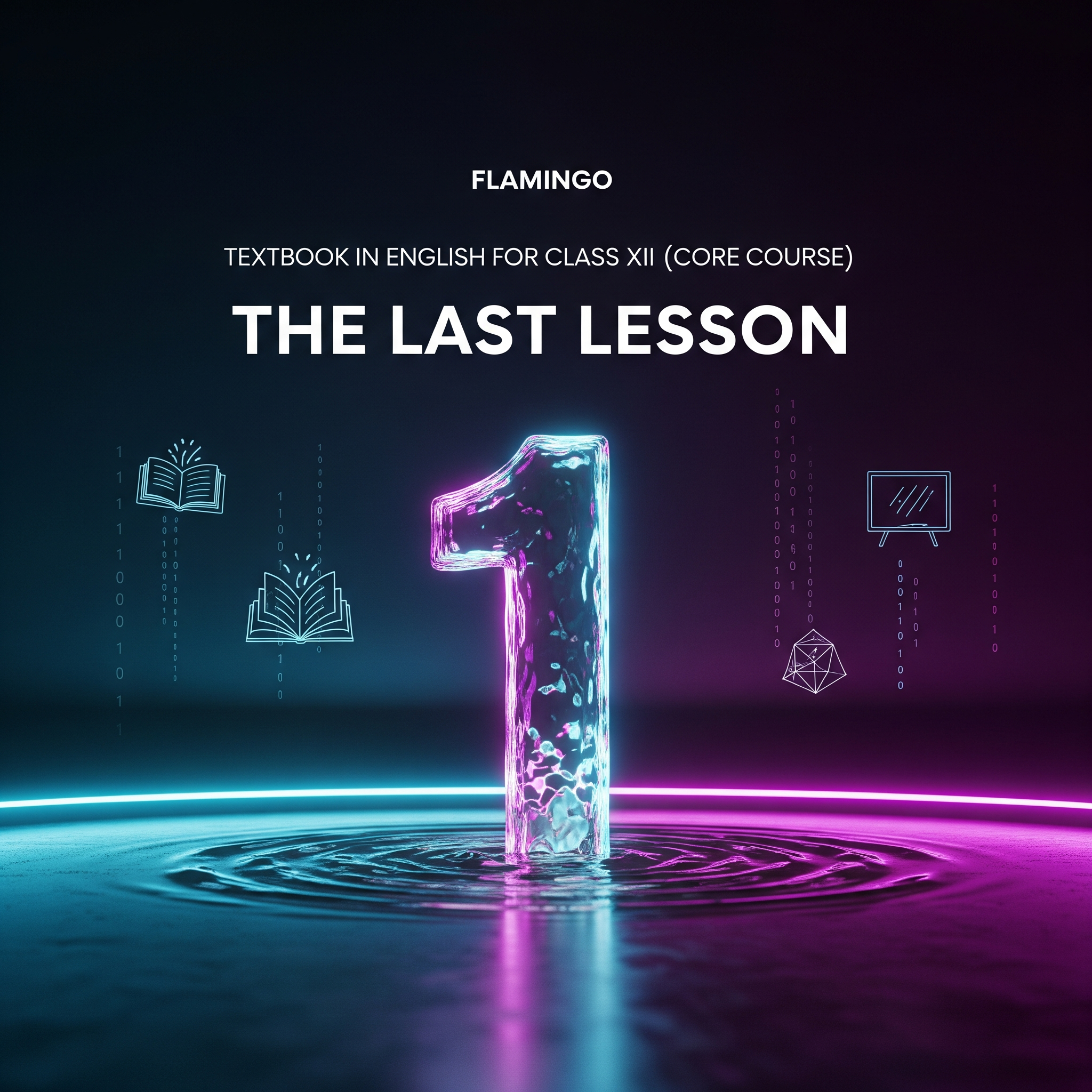 Complete Summary and Solutions for The Last Lesson – NCERT Class XII Flamingo English Core, Chapter 1 Prose – Summary, Explanation, Questions, Answers