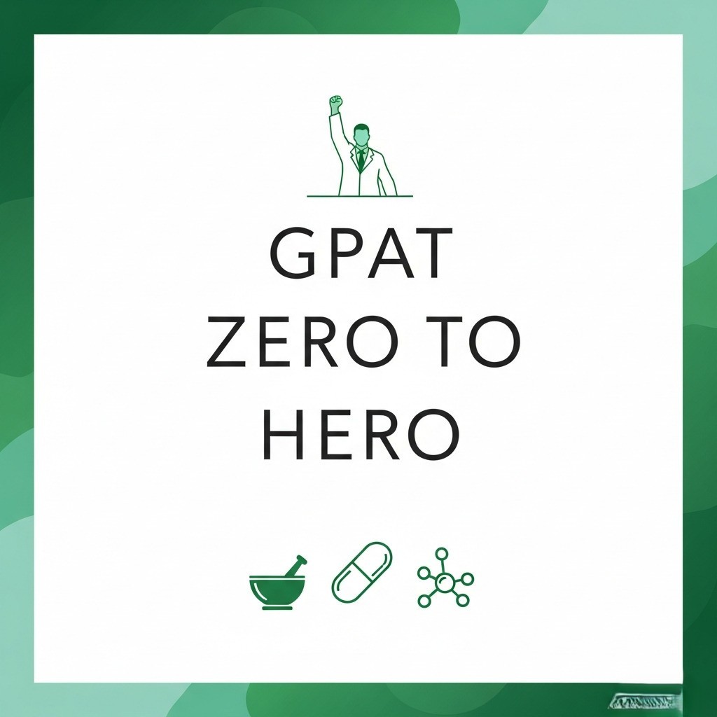 GPAT 2026 Roadmap: Crack the Pharmacy Entrance (Zero to Hero Guide)