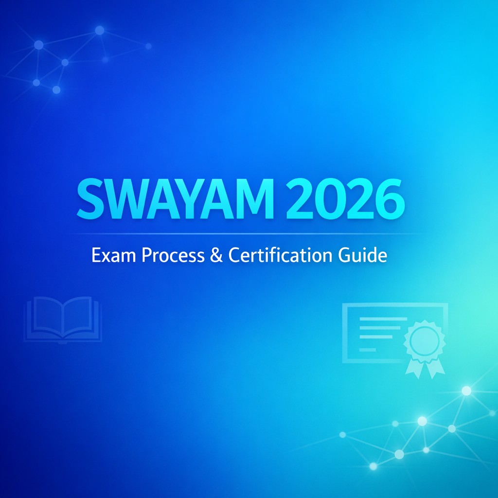 SWAYAM 2026 Exam Process: Free Courses, Proctored Exam & Certification Guide