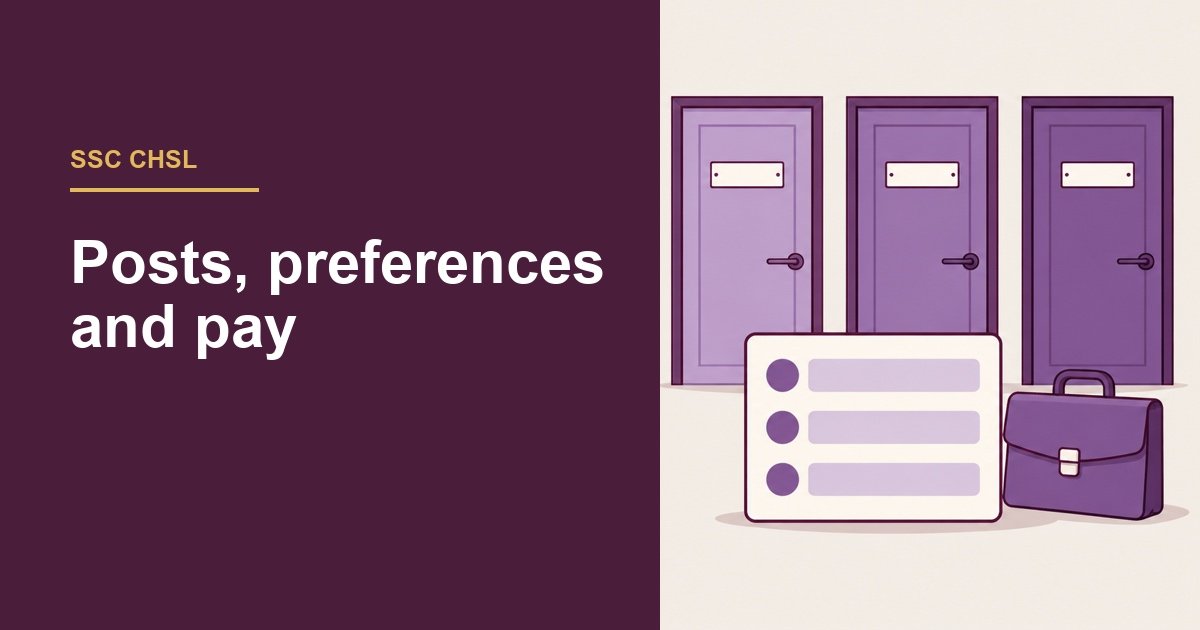 SSC CHSL Posts and Preferences: LDC, DEO, FIX/FLOAT and Pay Levels